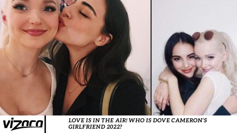 Love Is In The Air! Who Is Dove Cameron’s Girlfriend 2022?