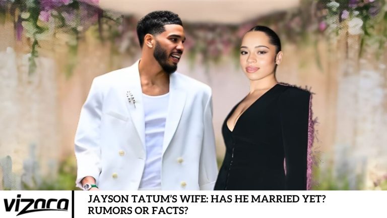 Jayson Tatum’s Wife: Has He Married Yet? Rumors or Facts?